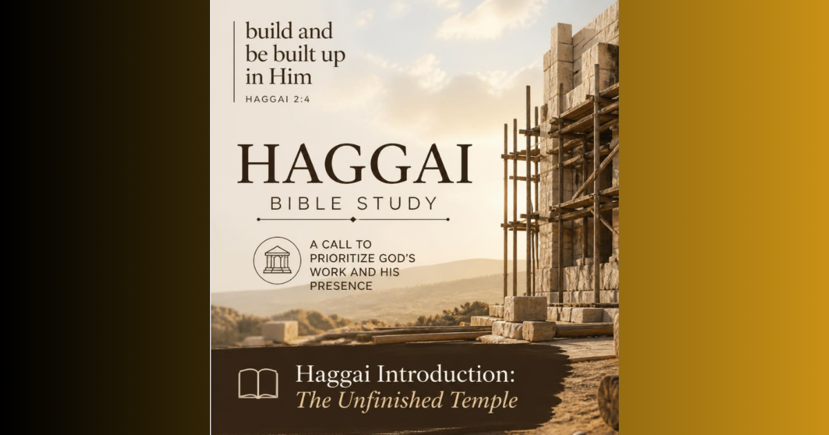 Haggai Introduction: The Unfinished Temple